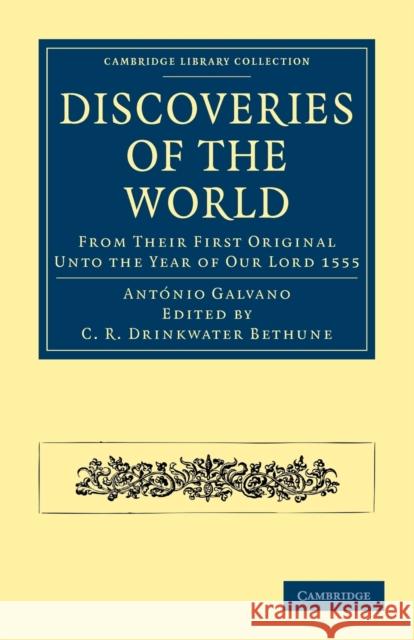 Discoveries of the World: From Their First Original Unto the Year of Our Lord 1555 Galvano, António 9781108010429 Cambridge University Press - książka