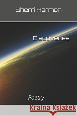 Discoveries: Poetry Sherri Lynne Harmon 9781704499765 Independently Published - książka