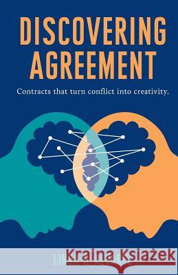 Discovering Agreement: Contracts That Turn Conflict Into Creativity Linda Alvarez 9780999329207 Candescence Media - książka