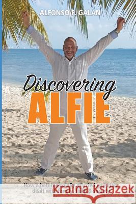 Discovering Alfie: How a heterosexually married gay man dealt with family, faith and society Fernandez-Galan, Alfonso 9781533304346 Createspace Independent Publishing Platform - książka