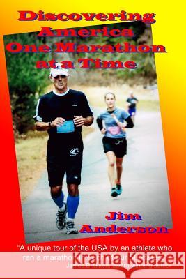 Discovering America One Marathon at a Time Jim Anderson 9781516958078 Createspace - książka