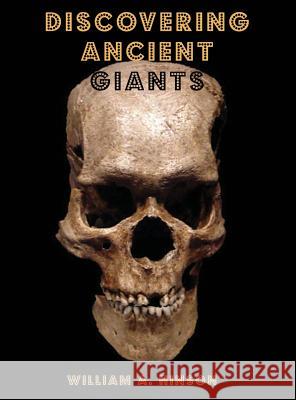 Discovering Ancient Giants: Evidence of the existence of ancient human giants Hinson, William a. 9781973165996 Hinson Interprise - książka