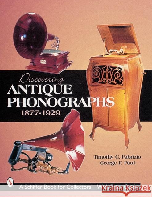 Discovering Antique Phonographs Timothy C. Fabrizio 9780764310485 Schiffer Publishing - książka