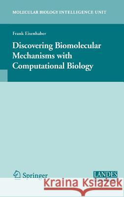 Discovering Biomolecular Mechanisms with Computational Biology Frank Eisenhaber 9780387345277 Landes Bioscience - książka