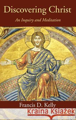 Discovering Christ Francis D. Kelly 9781532615184 Wipf & Stock Publishers - książka