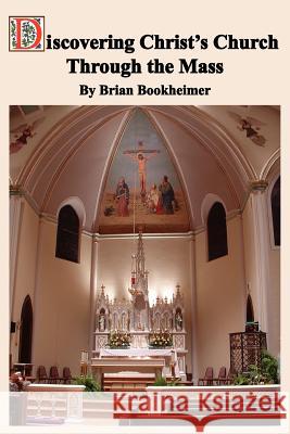 Discovering Christ's Church Through the Mass Brian Bookheimer 9781418474416 Authorhouse - książka