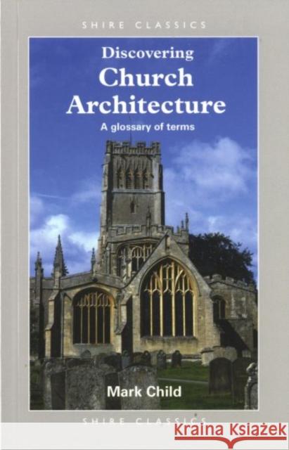 Discovering Church Architecture: A Glossary of Terms Mark Child 9780852633281 Bloomsbury Publishing PLC - książka