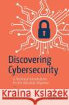 Discovering Cybersecurity Nielson, Seth James 9781484295595 APress