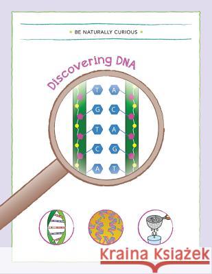 Discovering DNA Be Naturally Curious 9781942403036 Be Naturally Curious - książka