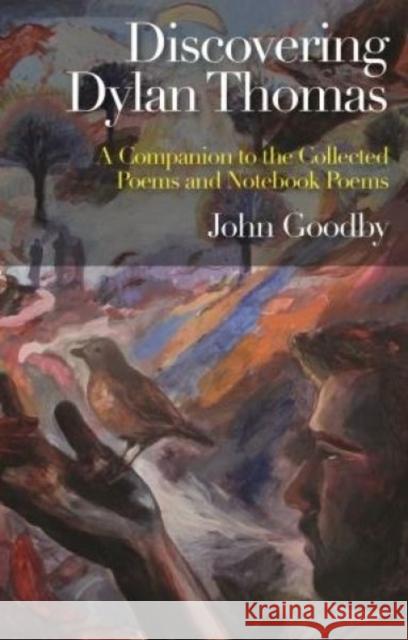 Discovering Dylan Thomas: A Companion to the Collected Poems and Notebook Poems John Goodby 9781783169634 University of Wales Press - książka