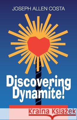 Discovering Dynamite! Joseph Allen Costa 9780692554562 Costa Creative LLC - książka