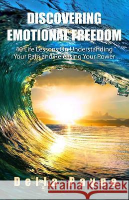 Discovering Emotional Freedom: 40 Life Lessons on Understanding Your Pain and Releasing Your Power Della Payne Dana Micheli Rick Chappell 9780990547501 Dlpayne Media International - książka