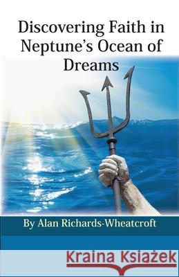 Discovering Faith in Neptune's Ocean of Dreams Alan Richards-Wheatcroft 9780866906791 American Federation of Astrologers - książka