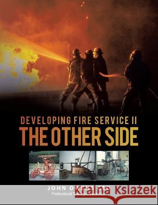Discovering Fire Service Ii the Other Side John Owen 9781665734196 Archway Publishing - książka