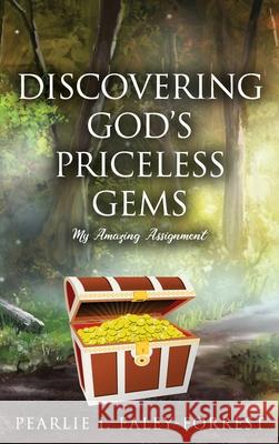Discovering God's Priceless Gems: My Amazing Assignment Pearlie I. Ealey-Forrest 9781645302599 Dorrance Publishing Co. - książka