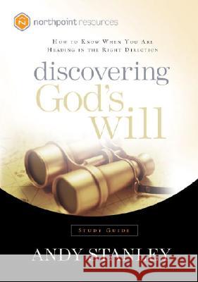 Discovering God's Will: How to Know When You Are Heading in the Right Direction Andy Stanley Reggie Joiner 9781590523797 Multnomah Publishers - książka