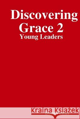 Discovering Grace 2: Young Leaders Doug Fowler 9781312839274 Lulu.com - książka