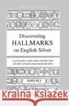 Discovering Hallmarks on English Silver John Bly 9780747804505 Bloomsbury Publishing PLC