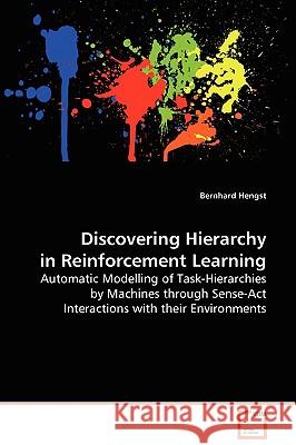 Discovering Hierarchy in Reinforcement Learning Bernhard Hengst 9783639059243 VDM Verlag - książka