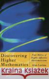 Discovering Higher Mathematics: Four Habits of Highly Effective Mathematicians Levine, Alan 9780124454606 Academic Press