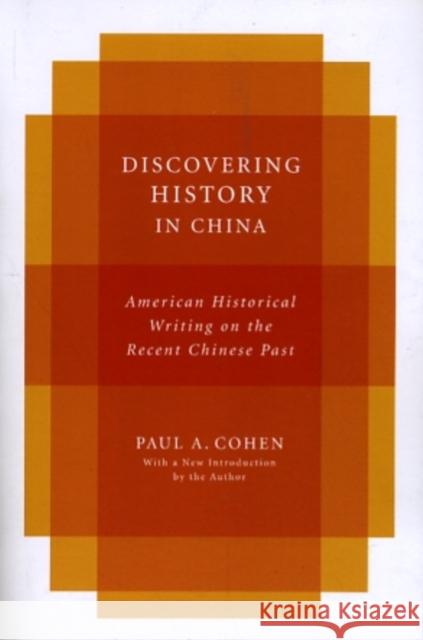 Discovering History in China: American Historical Writing on the Recent Chinese Past Cohen, Paul 9780231151931  - książka