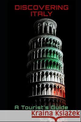 Discovering Italy: A Tourist's Guide Philipp Fruhwirth   9798390948194 Independently Published - książka