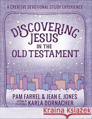 Discovering Jesus in the Old Testament: A Creative Devotional Study Experience Pam Farrel Jean E. Jones Karla Dornacher 9780736975209 Harvest House Publishers - książka