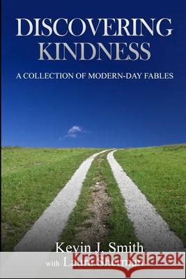 Discovering Kindness Kevin J. Smith Laura Sherman 9781942731375 M&b Global Solutions - książka