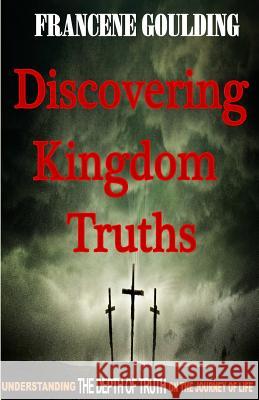 Discovering Kingdom Truths Francene Goulding 9781517103484 Createspace - książka