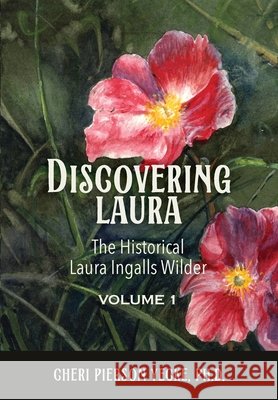 Discovering Laura The Historical Laura Ingalls Wilder Volume 1 Cheri Pierson Yecke 9781966323723 Flint Hills Publishing - książka