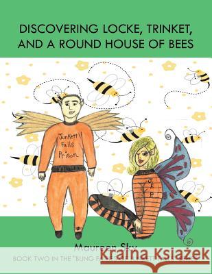 Discovering Locke, Trinket, and a Round House of Bees Maureen Sky 9781543423938 Xlibris - książka