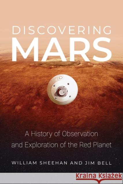 Discovering Mars: A History of Observation and Exploration of the Red Planet William Sheehan Jim Bell 9780816532100 University of Arizona Press - książka