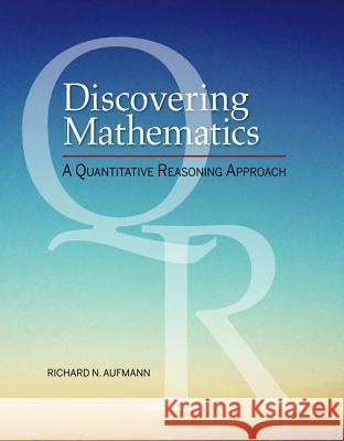 Discovering Mathematics: A Quantitative Reasoning Approach Richard N. Aufmann 9780357022610 Brooks Cole - książka
