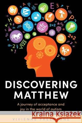 Discovering Matthew: A journey of acceptance and joy in the world of autism Vivienne Freestone 9780645385502 Vivienne Freestone Speech Pathologist - książka