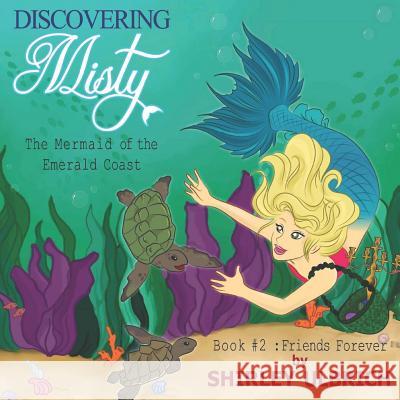 Discovering Misty, the Mermaid of the Emerald Coast: Book #2: Friends Forever Vinoo Sanara Joseph James Amado Melissa Archer 9780692043226 Shirley Ulbrich - książka