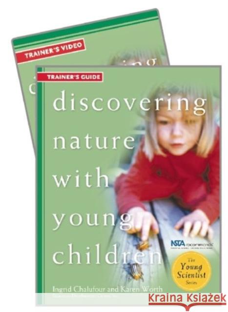 Discovering Nature with Young Children Trainer's Guide W/DVD [With DVD] Ingrid Chalufour Karen Worth 9781933653150 Redleaf Press - książka
