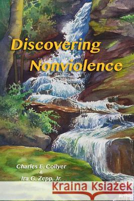 Discovering Nonviolence Ira G. Zep Charles E. Collyer 9781978366121 Createspace Independent Publishing Platform - książka
