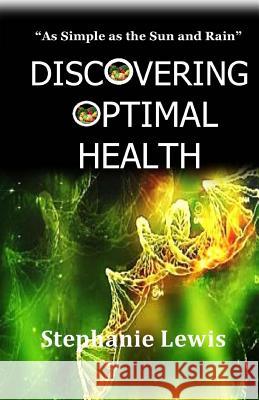 Discovering Optimal Health Stephanie Lewis 9781514125304 Createspace - książka