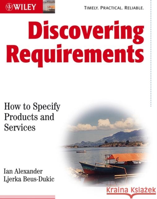 Discovering Requirements: How to Specify Products and Services Ljerka Beus-Dukic 9780470712405 John Wiley & Sons Inc - książka