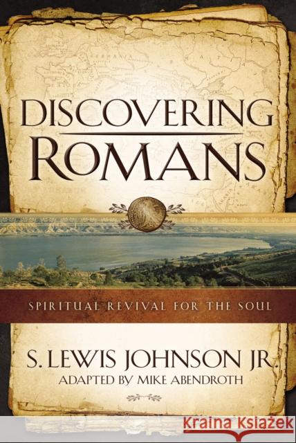 Discovering Romans: Spiritual Revival for the Soul S. Lewis Johnson Mike Abendroth 9780310515425 Zondervan - książka