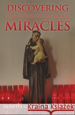 Discovering Saint Anthony: If You Ask For Miracles: Prayers of a Catholic Community in Pittsburgh Doretta Lonnett Whalen 9781631294457 Xulon Press - książka