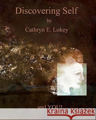 Discovering Self Cathryn E. Lokey Ben Lokey 9781453753026 Createspace - książka