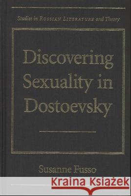 Discovering Sexuality in Dostoevsky Susanne Fusso 9780810121072 Northwestern University Press - książka
