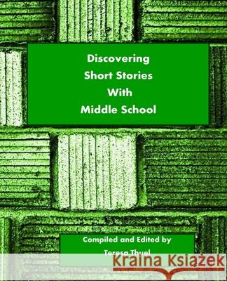 Discovering Short Stories With Middle School Teresa Thuel 9781518865251 Createspace Independent Publishing Platform - książka