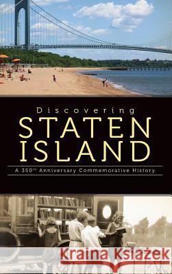 Discovering Staten Island: A 350th Anniversary Commemorative History Kenneth M. Gold Lori R. Weintrob 9781540229762 History Press Library Editions - książka