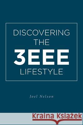 Discovering the 3EEE Lifestyle Joel Nelson   9781645690573 Christian Faith Publishing, Inc - książka