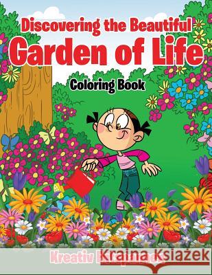 Discovering the Beautiful Garden of Life Coloring Book Kreativ Entspannen   9781683774013 Kreativ Entspannen - książka