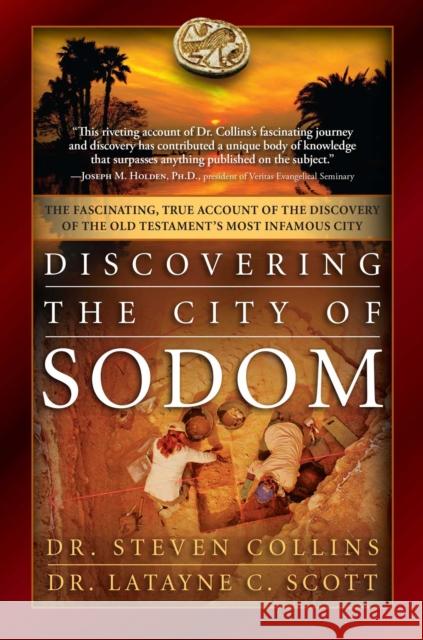 Discovering the City of Sodom: The Fascinating, True Account of the Discovery of the Old Testament's Most Infamous City Latayne C. Scott Steven Collins 9781451684384 Howard Books - książka