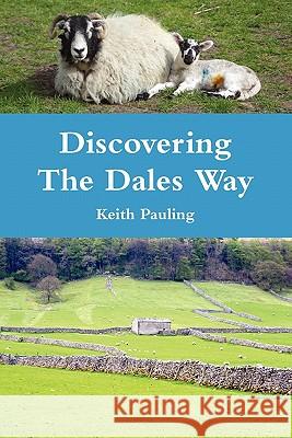 Discovering The Dales Way Keith Pauling 9781446637050 Lulu.com - książka
