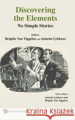 Discovering the Elements: No Simple Stories Annette Lykknes Brigitte Va 9789819813841 World Scientific Publishing Company - książka